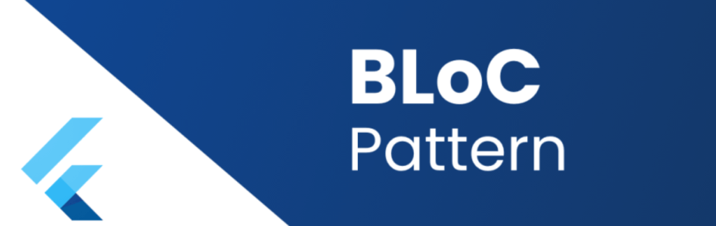 BLoC Pattern in Flutter